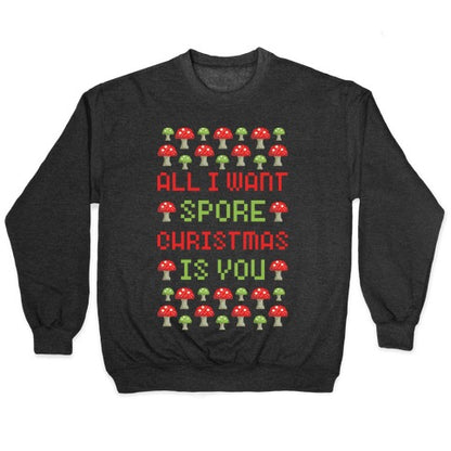 All I Want Spore Christmas is You Crewneck Sweatshirt