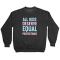 All Kids Deserve Equal Protections Crewneck Sweatshirt