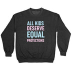 All Kids Deserve Equal Protections Crewneck Sweatshirt