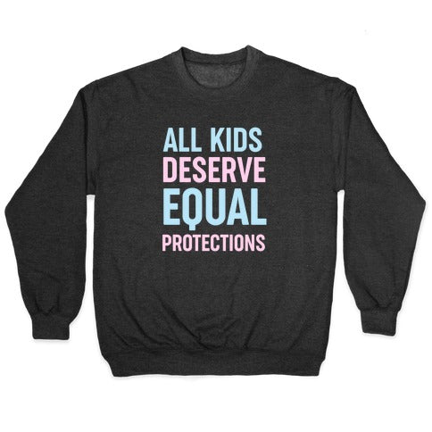 All Kids Deserve Equal Protections Crewneck Sweatshirt