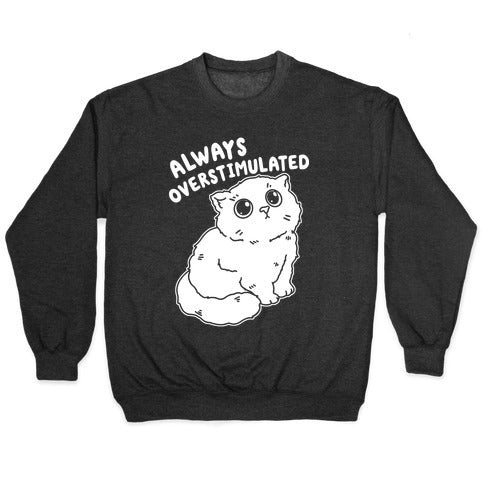 Always Overstimulated Cat Crewneck Sweatshirt