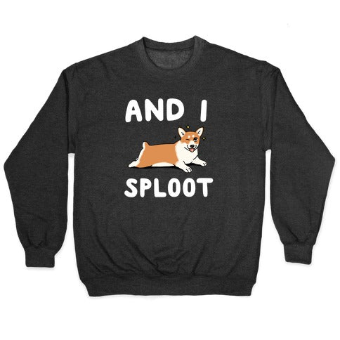 And I Sploot Crewneck Sweatshirt