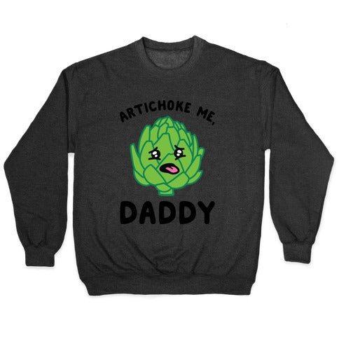 Artichoke Me, Daddy Crewneck Sweatshirt