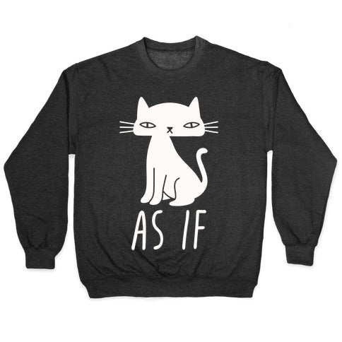 As If Cat Crewneck Sweatshirt