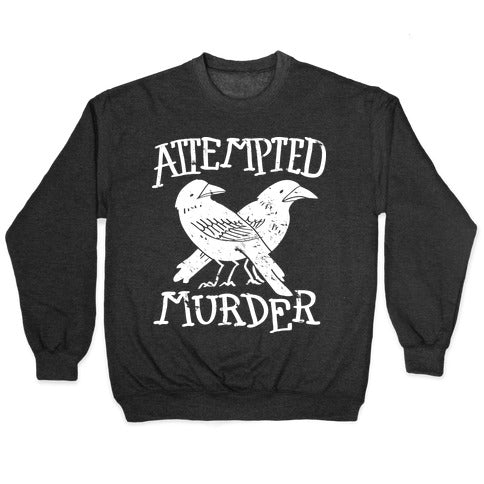 Attempted Murder Crewneck Sweatshirt