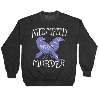 Attempted Murder Crewneck Sweatshirt