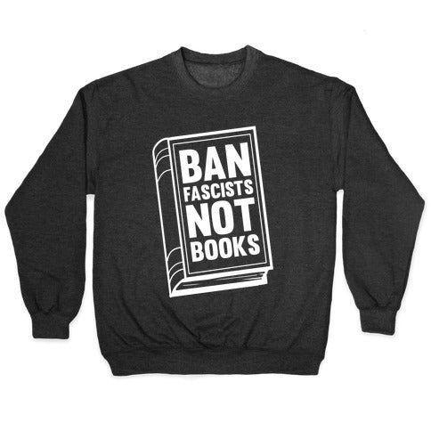 Ban Fascists Not Books Crewneck Sweatshirt