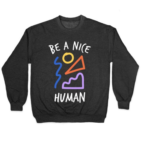 Be A Nice Human Crewneck Sweatshirt