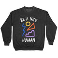 Be A Nice Human Crewneck Sweatshirt