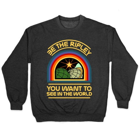 Be the Ripley You Want to See in the World Crewneck Sweatshirt