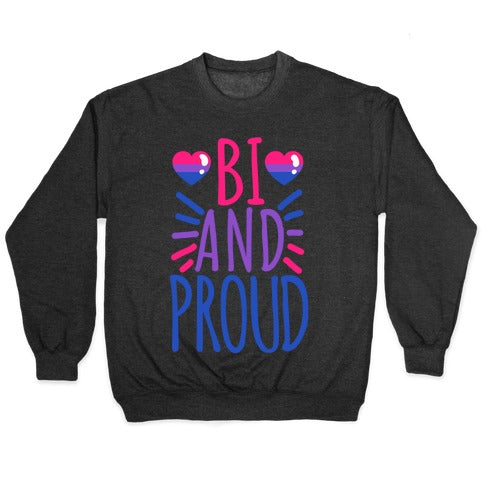 Bi And Proud Crewneck Sweatshirt