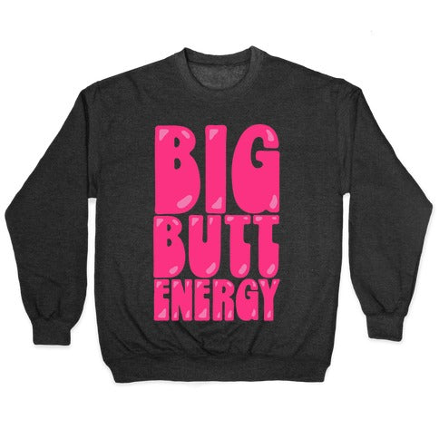 Big Butt Energy Crewneck Sweatshirt