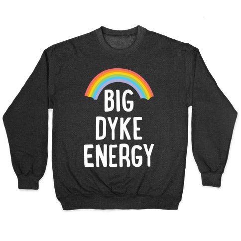 Big Dyke Energy Crewneck Sweatshirt