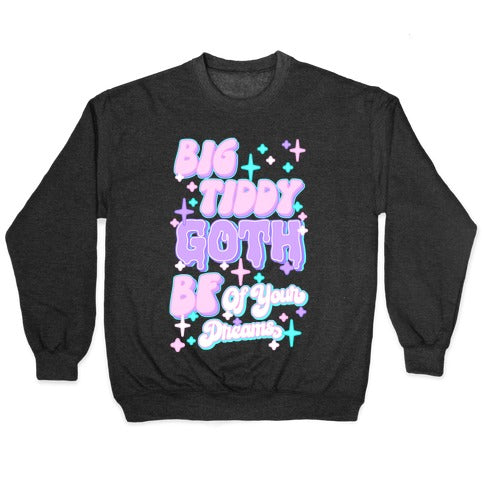 Big Tiddy Goth Bf Of Your Dreams Crewneck Sweatshirt