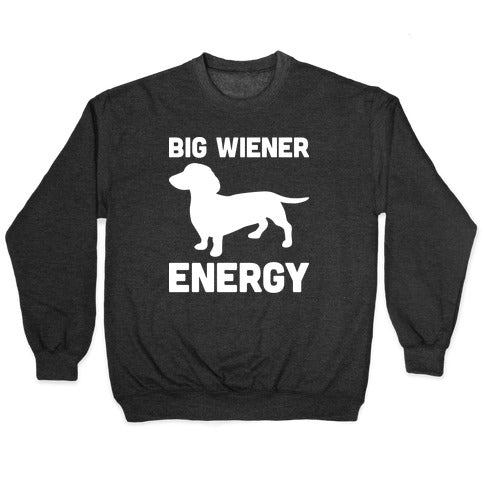 Big Wiener Energy Dachshund Crewneck Sweatshirt