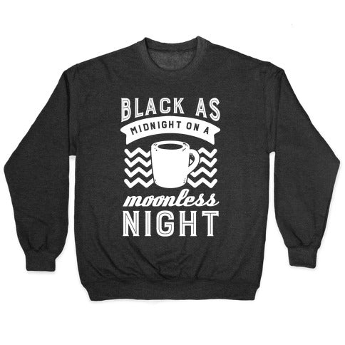 Black As Midnight On A Moonless Night Crewneck Sweatshirt