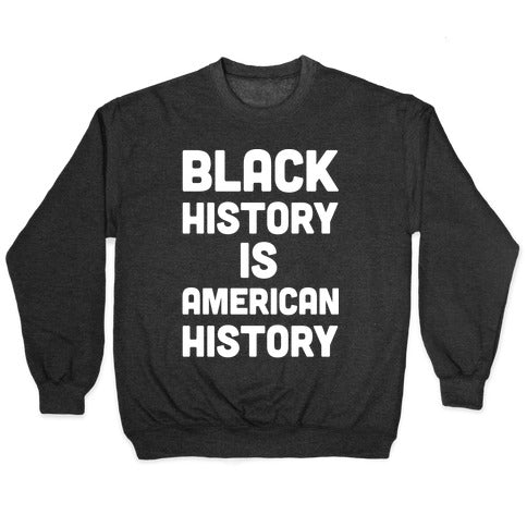 Black History Is American History Crewneck Sweatshirt