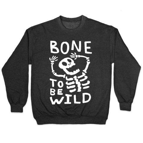 Bone To Be Wild Skeleton Crewneck Sweatshirt