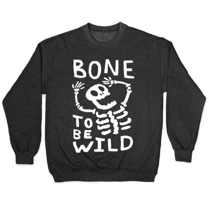 Bone To Be Wild Skeleton Crewneck Sweatshirt