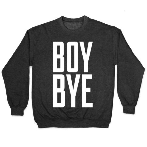 Boy Bye Crewneck Sweatshirt