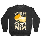 Butter My Biscuit Daddy Crewneck Sweatshirt