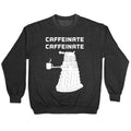 Caffeinate Caffeinate Crewneck Sweatshirt