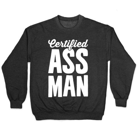 Certified Ass Man Crewneck Sweatshirt