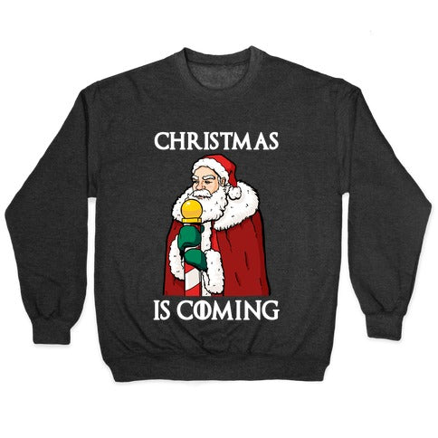 Christmas is Coming Crewneck Sweatshirt