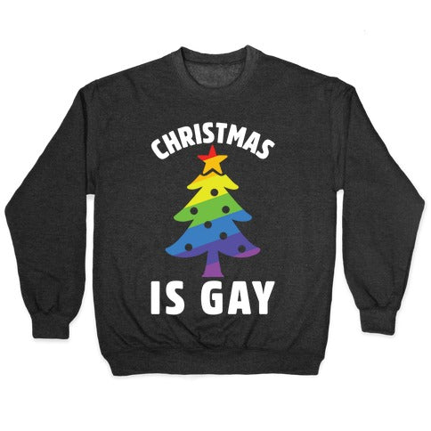 Christmas Is Gay Crewneck Sweatshirt