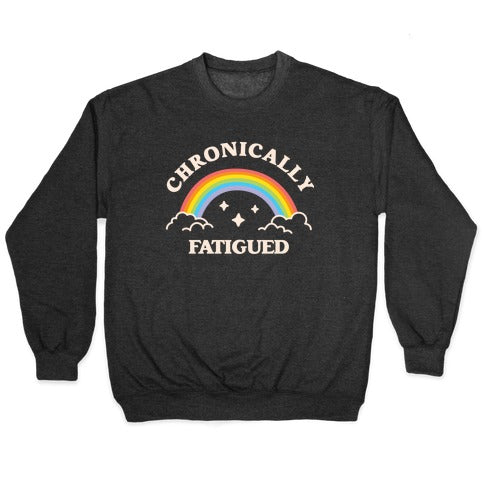 Chronically Fatigued Crewneck Sweatshirt