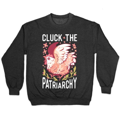 Cluck The Patriarchy Crewneck Sweatshirt