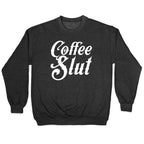 Coffee Slut Crewneck Sweatshirt
