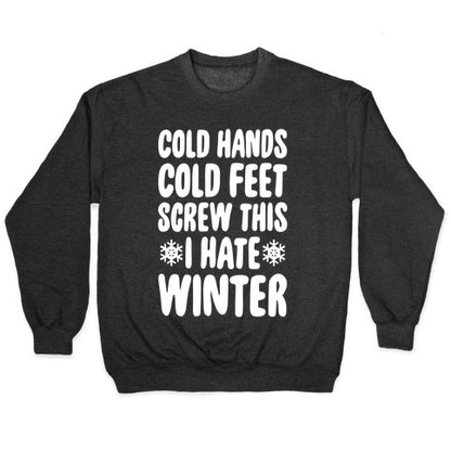 Cold Hands, Cold Feet, Screw This Crewneck Sweatshirt