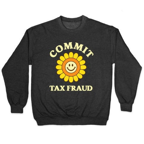 Commit Tax Fraud Crewneck Sweatshirt