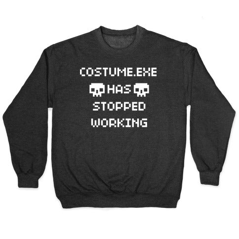 Costume.exe Has Stopped Working Crewneck Sweatshirt