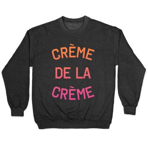 Creme De La Creme Crewneck Sweatshirt
