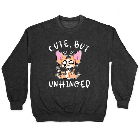 Cute, But Unhinged Crewneck Sweatshirt
