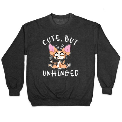 Cute, But Unhinged Crewneck Sweatshirt