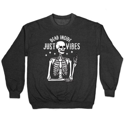 Dead Inside Just Vibes Skeleton Crewneck Sweatshirt