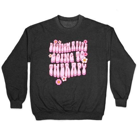 Destigmatize Going to Therapy Crewneck Sweatshirt