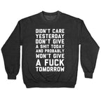 Didn't Care Yesterday Don't Give A Shit Today Crewneck Sweatshirt