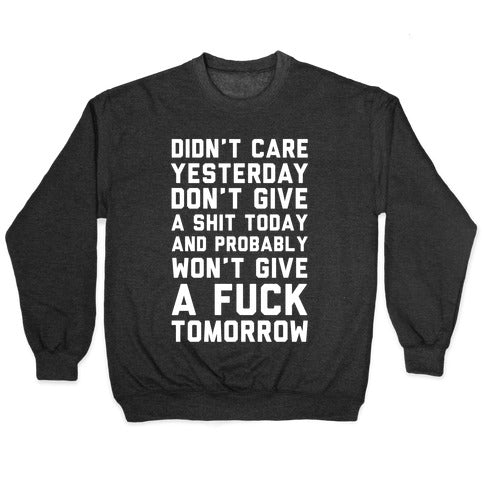 Didn't Care Yesterday Don't Give A Shit Today Crewneck Sweatshirt