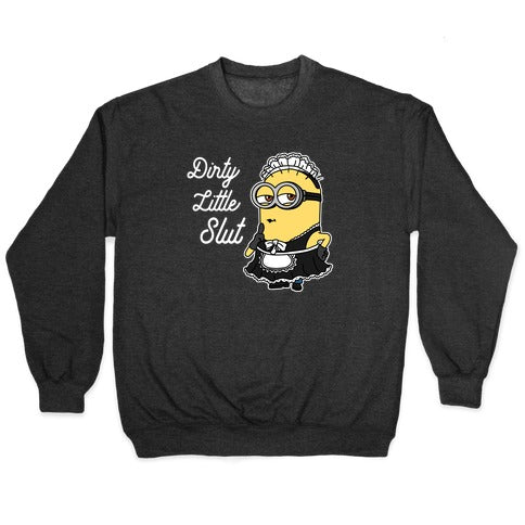 Dirty Little Slut Minion Maid Crewneck Sweatshirt