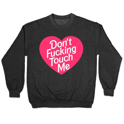 Don't Fucking Touch Me Crewneck Sweatshirt