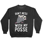 Don't Mess With My Posse Opossum Crewneck Sweatshirt