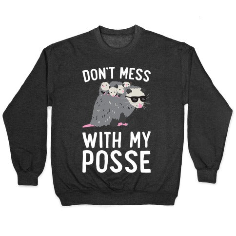 Don't Mess With My Posse Opossum Crewneck Sweatshirt
