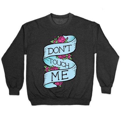 Don't Touch Me Crewneck Sweatshirt