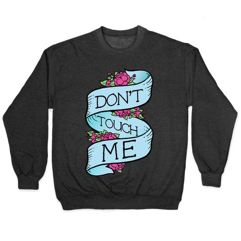 Don't Touch Me Crewneck Sweatshirt