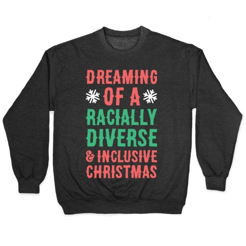 Dreaming Of A Racially Diverse & Inclusive Christmas Crewneck Sweatshirt