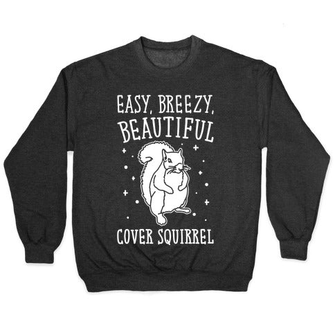 Easy Breezy Beautiful Cover Squirrel White Print Crewneck Sweatshirt